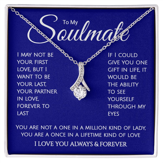 To My Soulmate - Once In A Lifetime - Alluring Beauty Necklace